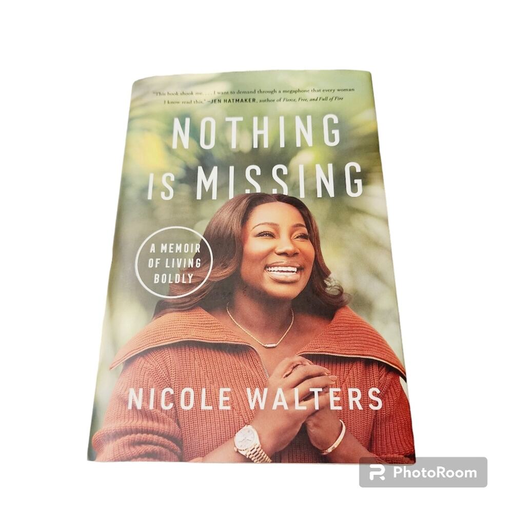 Nothing Is Missing: A Memoir of Living Boldly -- Nicole Walters